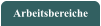 Arbeitsbereiche