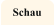 Schau