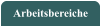 Arbeitsbereiche