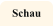 Schau